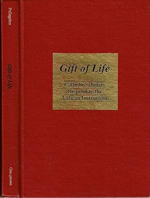 Imagen del vendedor de Gift of Life : Catholic Scholars Respond to the Vatican Instruction a la venta por Mike's Library LLC