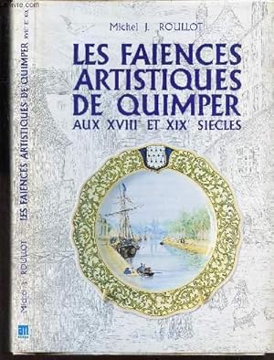 Imagen del vendedor de LES FAIENCES ARTISTIQUES DE QUIMPER AUX XVIIIe ET XIXe SIECLES. a la venta por Le-Livre