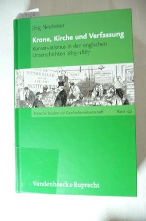 Seller image for Krone, Kirche und Verfassung : Konservatismus in den englischen Unterschichten 1815 "1867 for sale by Gebrauchtbcherlogistik  H.J. Lauterbach