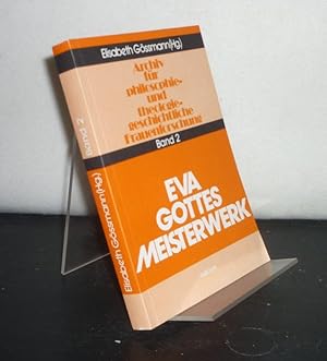 Eva - Gottes Meisterwerk. Von Elisabeth Gössmann. (= Archiv für philosophie- und theologiegeschic...