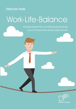 Seller image for Work-Life-Balance. Arbeitszufriedenheit und Mitarbeiterbindung durch familienfreundliche Manahmen for sale by AHA-BUCH GmbH