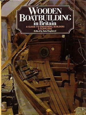 Seller image for WOODEN BOATBUILDING IN BRITAIN - A Guide to Designers, Builders & Suppliers for sale by Jean-Louis Boglio Maritime Books