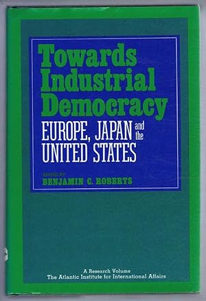 Towards Industrial Democracy, Europe, Japan and the United States