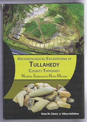 Image du vendeur pour Archaeological Excavations at Tullahedy, County Tipperary: Neolithic Settlement in North Munster mis en vente par Bailgate Books Ltd