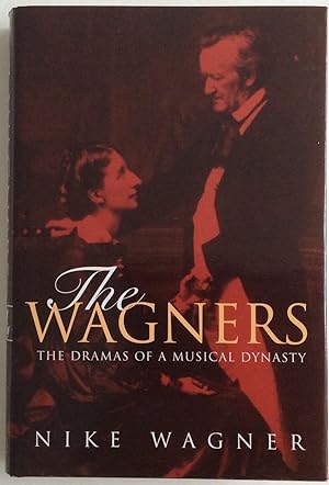 Seller image for The Wagners: The Dramas of as Musical Dynasty: The Dramas of a Musical Dynasty for sale by Chris Barmby MBE. C & A. J. Barmby