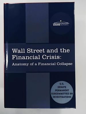 Bild des Verkufers fr Wall Street and the Financial Crisis: Anatomy of a Financial Collapse zum Verkauf von Leserstrahl  (Preise inkl. MwSt.)