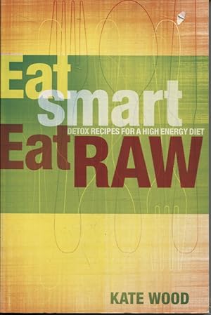 Immagine del venditore per EAT SMART EAT RAW Detox Recipes for a High Energy Diet venduto da Dromanabooks