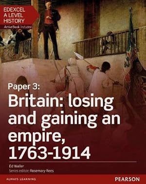 Imagen del vendedor de Edexcel A Level History, Paper 3: Britain: losing and gaining an empire, 1763-1914 Student Book + ActiveBook (Book & Merchandise) a la venta por AussieBookSeller