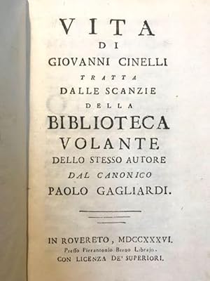 Vita di Giovanni Cinelli tratta dalle scanzie della Biblioteca volante dello stesso autore.