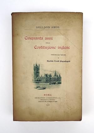 Cinquanta anni della Costituzione inglese 1830-1880. Versione dall inglese di Matilde Troili Papa...