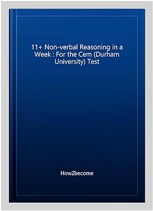 Image du vendeur pour 11+ Non-verbal Reasoning in a Week : For the Cem (Durham University) Test mis en vente par GreatBookPrices