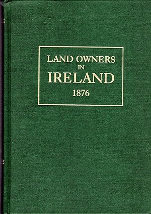 Seller image for Land Owners in Ireland: Return of Owners of Land of One Acre and Upwards in the Several Counties, Counties of Cities and Counties of Towns in Ireland for sale by Dorley House Books, Inc.
