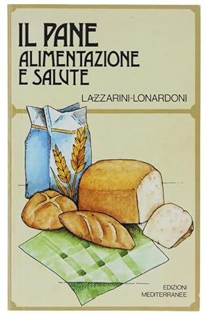 Immagine del venditore per IL PANE ALIMENTAZIONE E SALUTE.: venduto da Bergoglio Libri d'Epoca