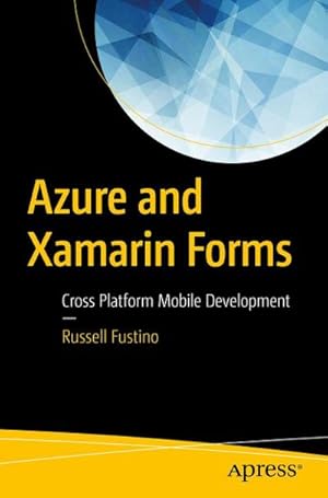 Seller image for Azure and Xamarin Forms : Cross Platform Mobile Development for sale by AHA-BUCH GmbH