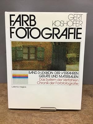 Farbfotografie; Teil: Bd. 3., Lexikon der Verfahren, Geräte und Materialien : d. System d. Verfah...