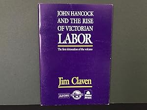 John Hancock and the Rise of Victoria Labor: The First Detonation of the Volcano (Australian Fabi...