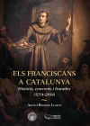 Els franciscans a Catalunya: història, convents i frarades (1214-2014)