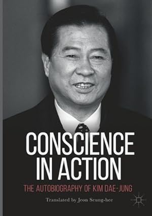 Seller image for Conscience in Action : The Autobiography of Kim Dae-Jung for sale by AHA-BUCH GmbH