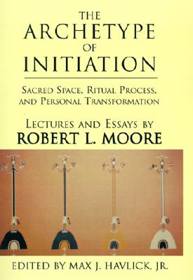 Immagine del venditore per The Archetype of Initiation: Sacred Space, Ritual Process, and Personal Transformation (Hardback or Cased Book) venduto da BargainBookStores