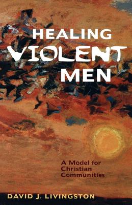 Bild des Verkufers fr Healing Violent Men: A Model for Christian Communities (Paperback or Softback) zum Verkauf von BargainBookStores