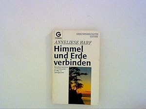 Himmel und Erde verbinden. Bewußtseinsschulung und Friedensarbeit - ein Weg zur Lebensganzheit