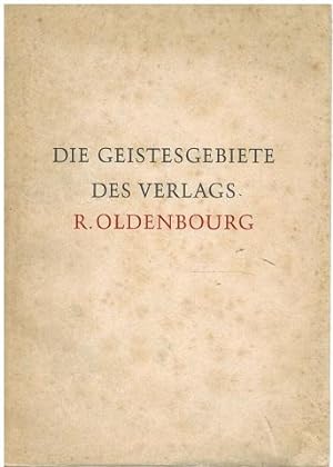 Die Geistesgebiete des Verlags R. Oldenbourg 1858 - 1958. Eine wissenschaftliche Überschau von Ma...