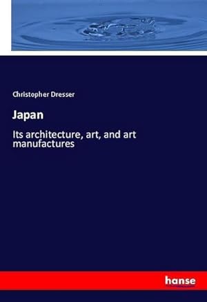 Imagen del vendedor de Japan : Its architecture, art, and art manufactures a la venta por AHA-BUCH GmbH