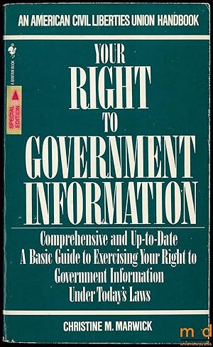 Seller image for YOUR RIGHT TO GOVERNMENT INFORMATION, Comprehensive and Up-to-Date A Basic Guide to Exercising your Right to Government Information Under Today s Laws, An American Civil Liberties Union Handbook for sale by La Memoire du Droit