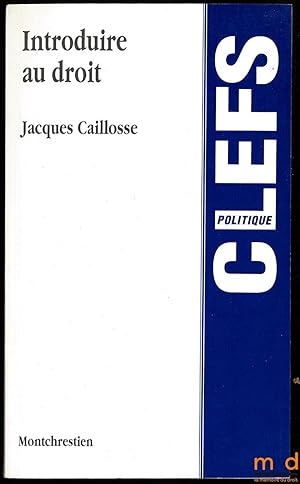Seller image for INTRODUIRE AU DROIT, Coll. Clefs / Politique for sale by La Memoire du Droit