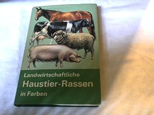 Landwirtschaftliche Haustier-Rassen in Farben. H. Clausen ; E. J. Ipsen. [Aus d. Dän. Dt. Übers. ...