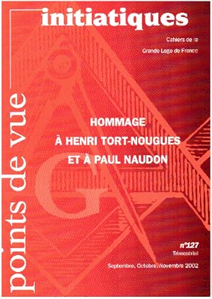 Points de vue initiatiques n° 127 / hommage a henri Tort-nougues et a Paul Naudon