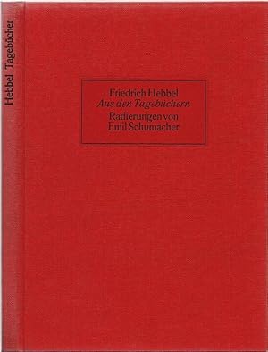 Friedrich Hebbel. Aus den Tagebüchern. Radierungen von Emil Schumacher.