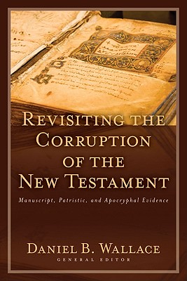 Seller image for Revisiting the Corruption of the New Testament: Manuscript, Patristic, and Apocryphal Evidence (Paperback or Softback) for sale by BargainBookStores