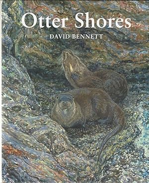Seller image for OTTER SHORES. By David Bennett. Wildlife Art Series No. 32. for sale by Coch-y-Bonddu Books Ltd