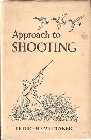 Bild des Verkufers fr APPROACH TO SHOOTING. By Peter H. Whitaker. zum Verkauf von Coch-y-Bonddu Books Ltd