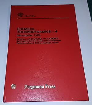 Seller image for Chemical Thermodynamics - 4 - Plenary Lectures Presented at the Fourth International Conference on Chemical Thermodynamics, Universite des Sciences et Techniques de Languedoc, Montpellier, France 26-30 August 1975 - Contents of this Book Appeared in Pure and Applied Chemistry Vol. 47, No. 4 for sale by CURIO