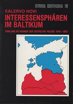 Interessensphären im Baltikum: Finnland im Rahmen der Ostpolitik Polens 1919-1922 (Studia historica)