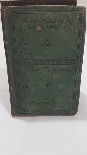 Seller image for Our Father and Comforter; or, God the Portion of his People. (Everyday Manuals for the Christian Household.) for sale by Cambridge Rare Books