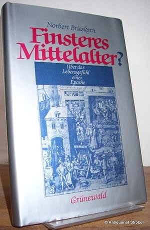 Finsteres Mittelalter? Über das Lebensgefühl einer Epoche.