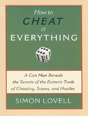 Seller image for How to Cheat at Everything: A Con Man Reveals the Secrets of the Esoteric Trade of Cheating, Scams and Hustles (Paperback or Softback) for sale by BargainBookStores