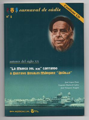 CARNAVAL DE CADIZ Nº 1. AUTORES DEL SIGLO XX. LA MURGA DEL XXI CANTANDO A GUSTAVO ROSALES AGUILLO.