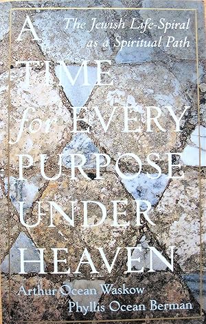 Seller image for A Time for Every Purpose Under Heaven. the Jewish Life-Spiral as a Spiritual Path for sale by Ken Jackson