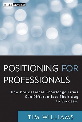 Imagen del vendedor de Positioning for Professionals: How Professional Knowledge Firms Can Differentiate Their Way to Success (Hardback or Cased Book) a la venta por BargainBookStores
