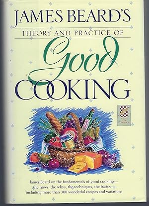 Imagen del vendedor de James Beard's Theory & Practice of Good Cooking: (Reissue) a la venta por Turn-The-Page Books