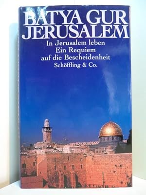 Seller image for Jerusalem. In Jerusalem leben. Ein Requiem auf die Bescheidenheit for sale by Antiquariat Weber