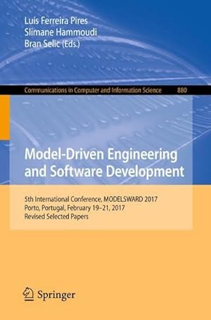 Bild des Verkufers fr Model-Driven Engineering and Software Development : 5th International Conference, MODELSWARD 2017, Porto, Portugal, February 19-21, 2017, Revised Selected Papers zum Verkauf von AHA-BUCH GmbH