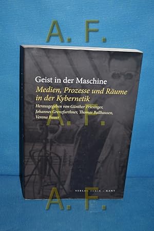 Bild des Verkufers fr Geist in der Maschine : Medien, Prozesse und Rume der Kybernetik hg. von Gnther Friesinger . zum Verkauf von Antiquarische Fundgrube e.U.