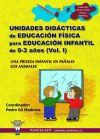 UNIDADES DIDÁCTICAS DE EDUCACIÓN FÍSICA PARA EDUCACIÓN INFANTIL DE 0-3 AÑOS (VOLUMEN I)