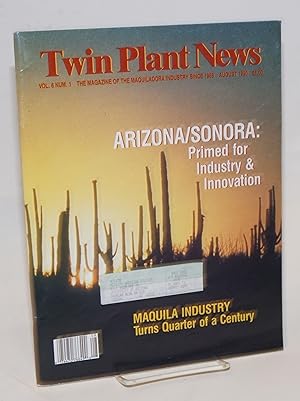 Twin Plant News: the magazine of the maquiladora industry; vol. 6, #1, August 1990; Arizona/Sonor...