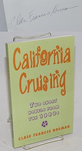 Seller image for California Cruising: two short novels from the 1960s; Espresso & Lefties for sale by Bolerium Books Inc.